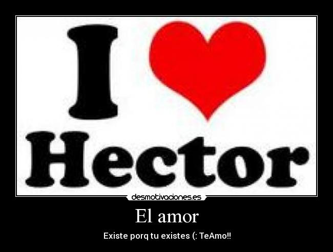 El amor - Existe porq tu existes (: TeAmo!!