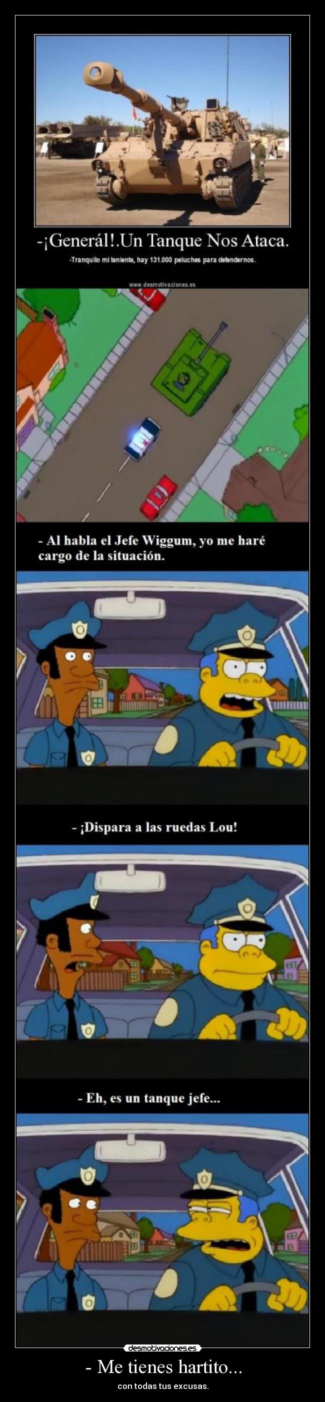 - Me tienes hartito... - 