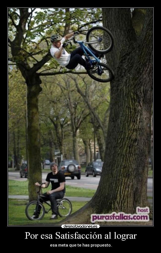 Por esa Satisfacción al lograr - esa meta que te has propuesto.