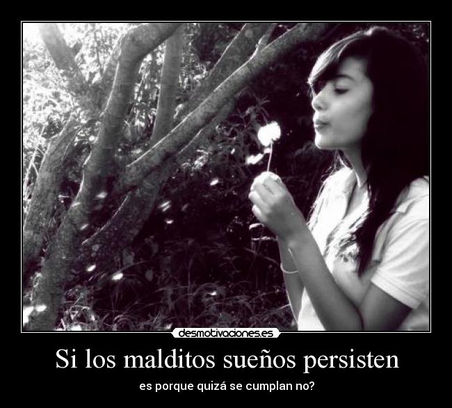Si los malditos sueños persisten -