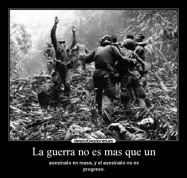 La guerra no es mas que un - 