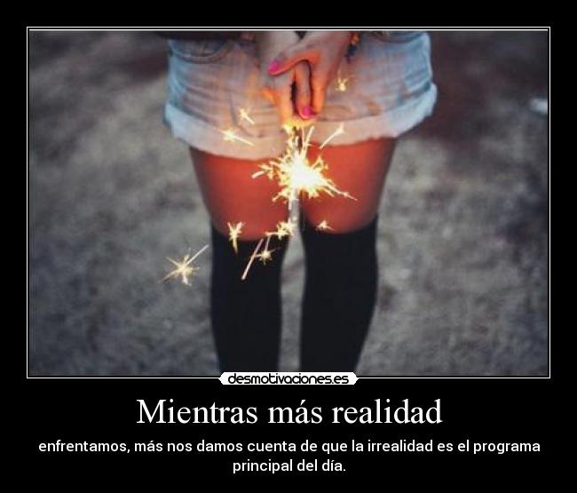 Mientras más realidad -