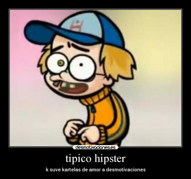 tipico hipster - k suve kartelas de amor a desmotivaciones