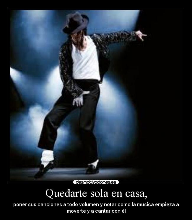 Quedarte sola en casa, -