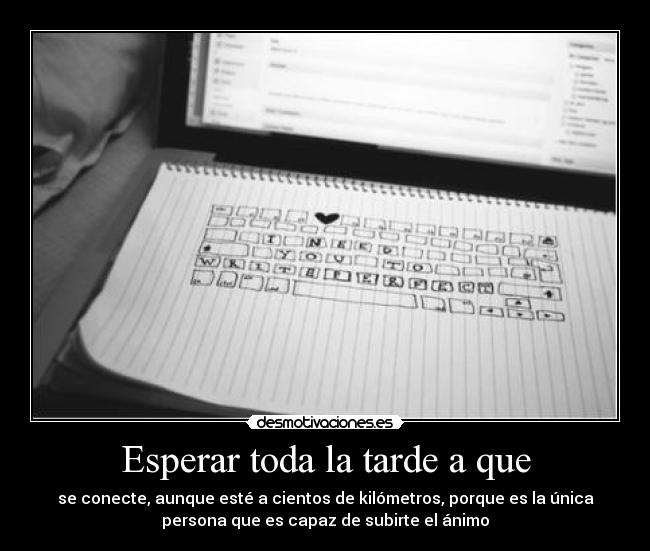 Esperar toda la tarde a que - 