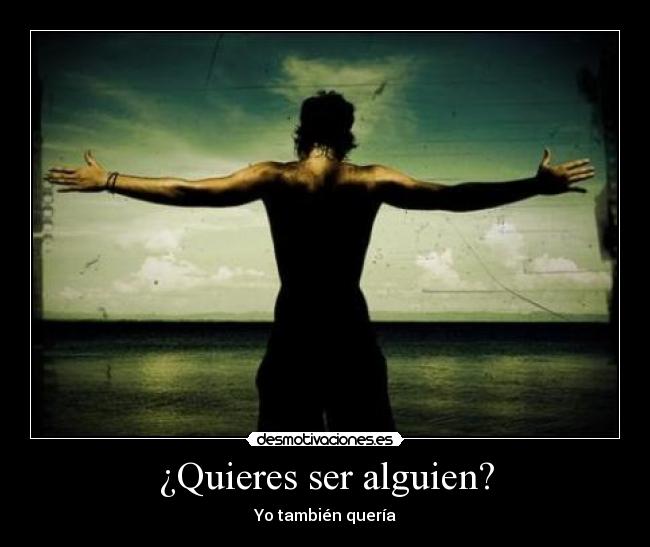 ¿Quieres ser alguien? - 