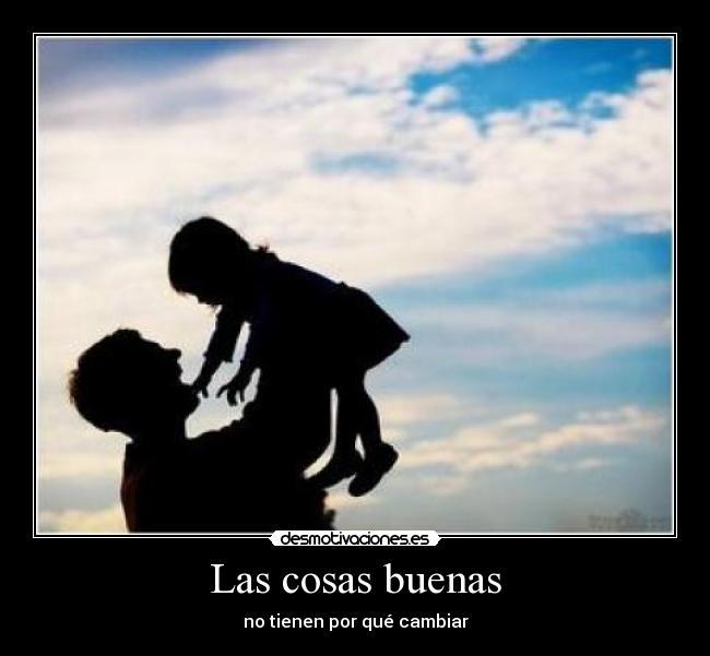 Las cosas buenas -