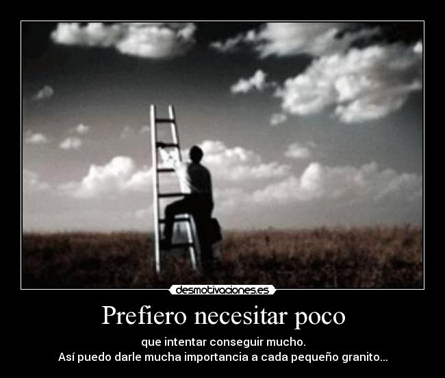 Prefiero necesitar poco -