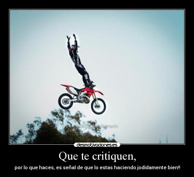 Que te critiquen, - 