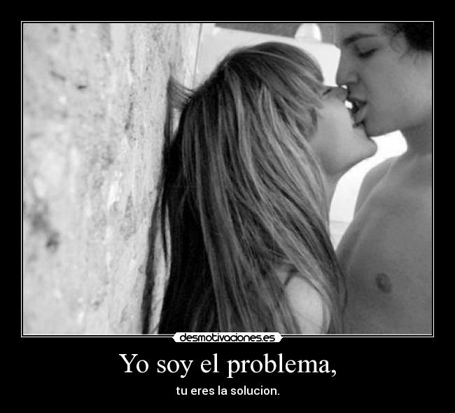 Yo soy el problema, - 