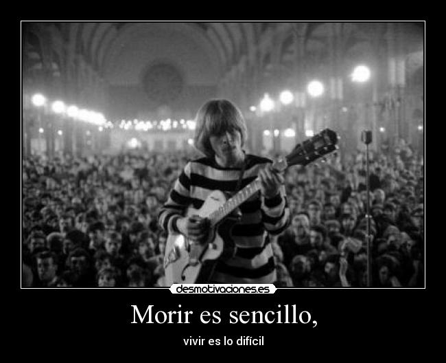 Morir es sencillo, -