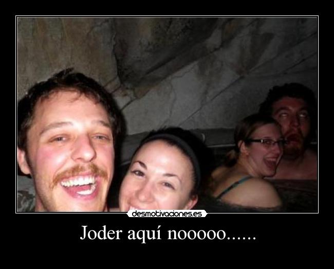 Joder aquí nooooo...... - 