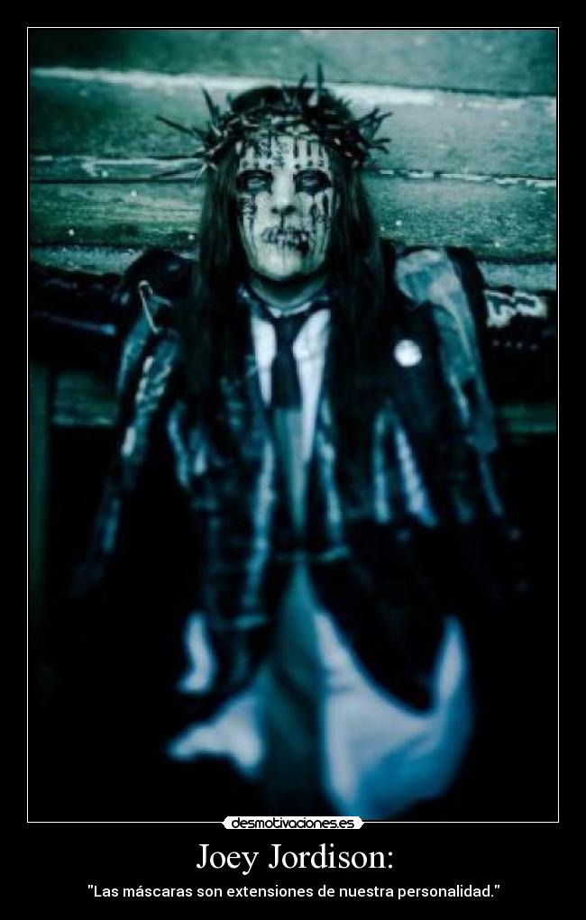 Joey Jordison: -