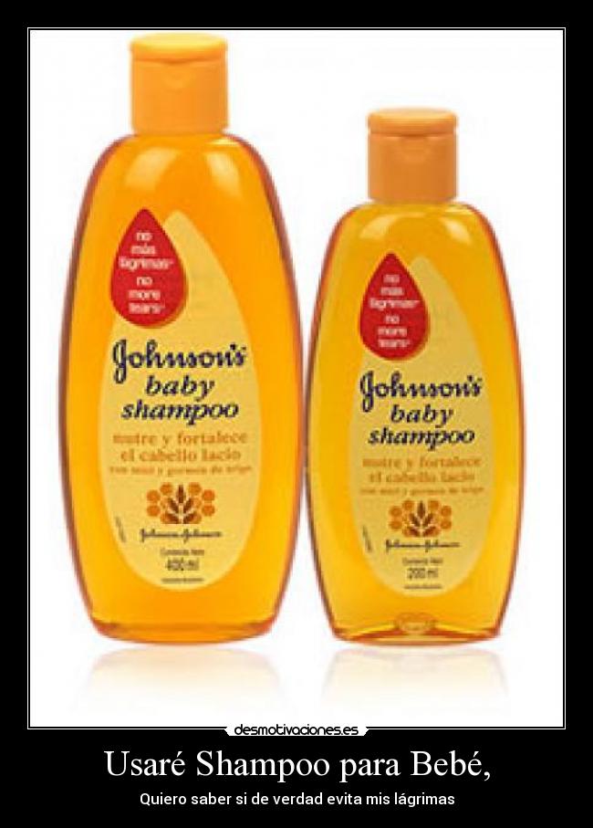 Usaré Shampoo para Bebé, - Quiero saber si de verdad evita mis lágrimas
