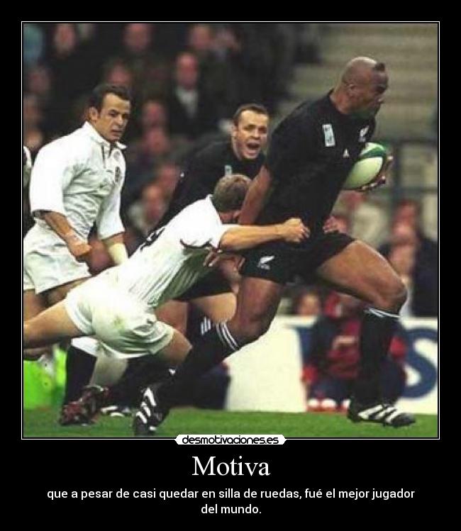 Motiva - que a pesar de casi quedar en silla de ruedas, fué el mejor jugador del mundo.