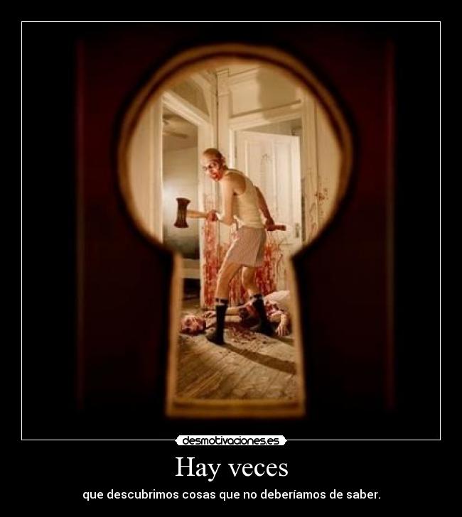 carteles hay veces que descubrimos cosas que deberiamos saber hacha desmotivaciones