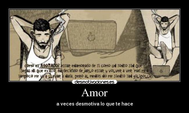 Amor - a veces desmotiva lo que te hace