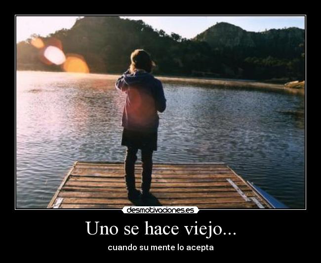 Uno se hace viejo... -