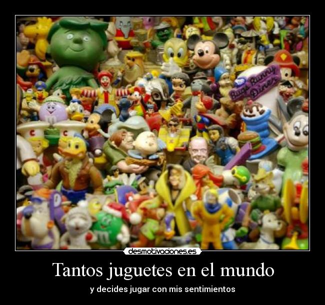 Tantos juguetes en el mundo - 