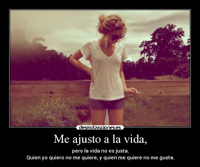 Me ajusto a la vida, -