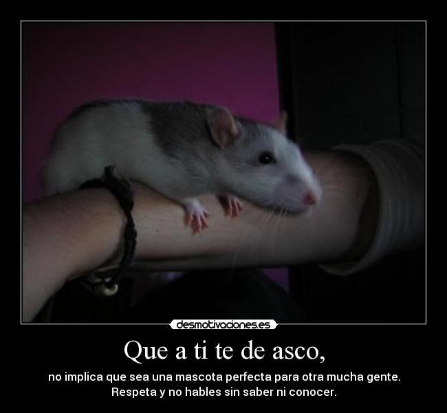 Que a ti te de asco, - 