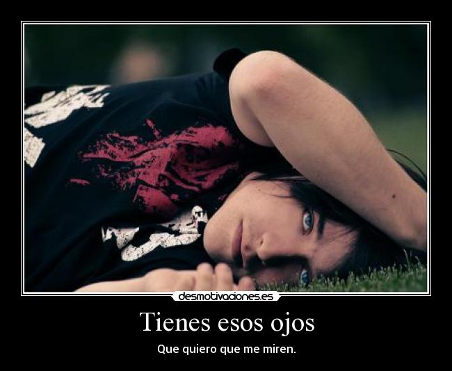 Tienes esos ojos -