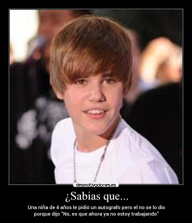 ¿Sabias que... - Una niña de 4 años le pidió un autografo pero el no se lo dio
porque dijo No, es que ahora ya no estoy trabajando