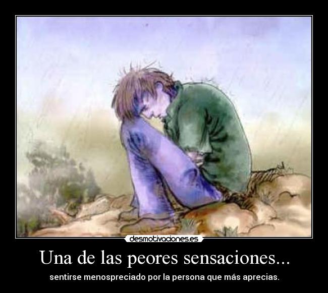 Una de las peores sensaciones... -