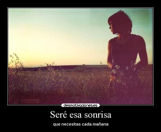 Seré esa sonrisa - que necesitas cada mañana