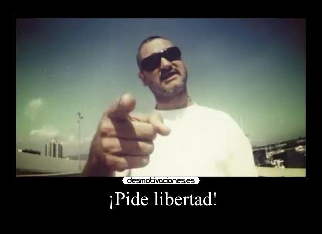 ¡Pide libertad! -
