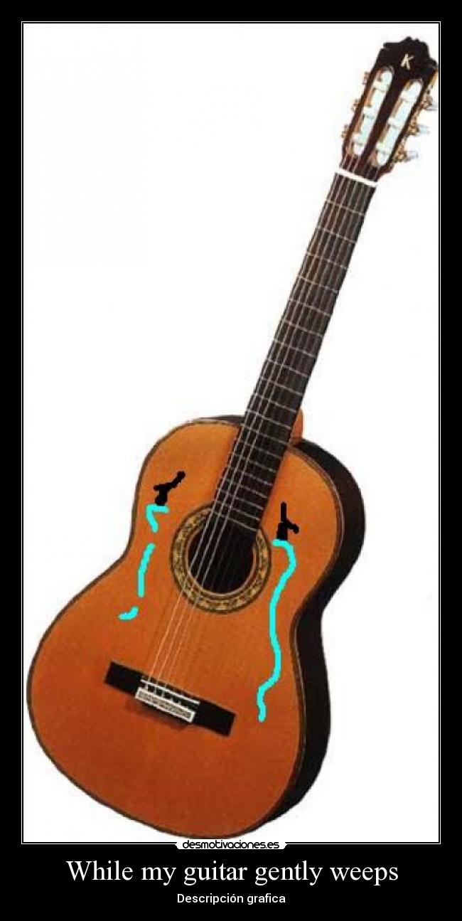 While my guitar gently weeps - 