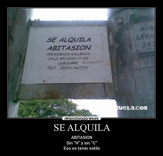 SE ALQUILA - ABITASION
Sin H y sin C
Eso es tener estilo