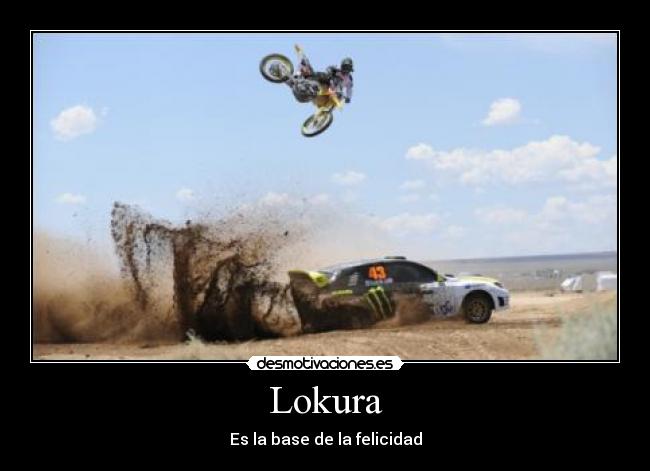 carteles lokura moto coche rally fmx freestyle ken block locura loco felicidad desmotivaciones