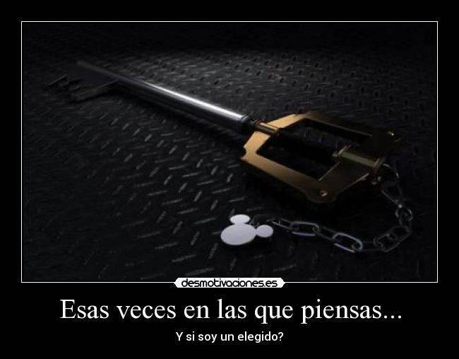 Esas veces en las que piensas... - Y si soy un elegido?