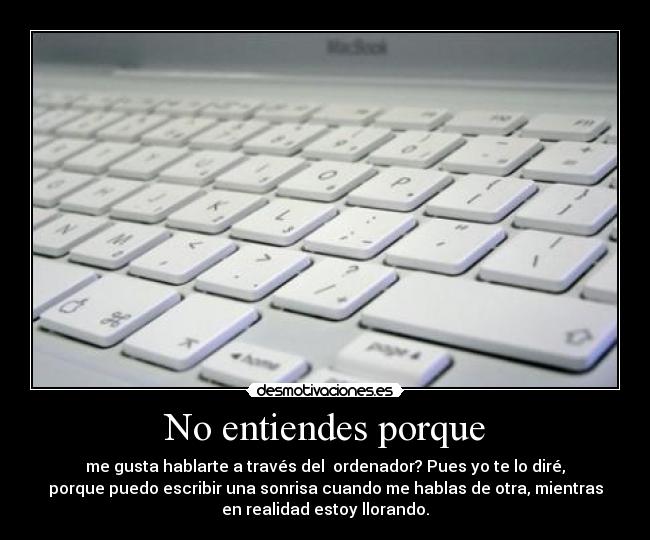 No entiendes porque - 