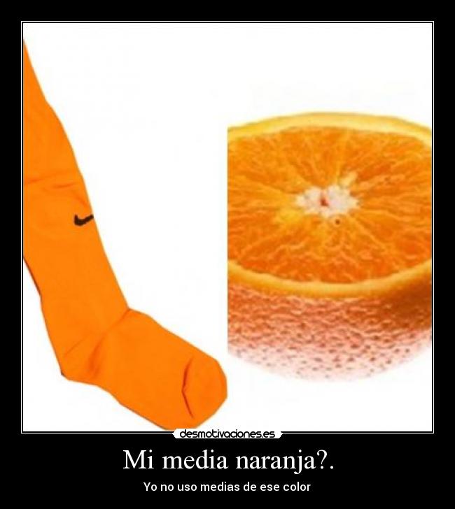 Mi media naranja?. -