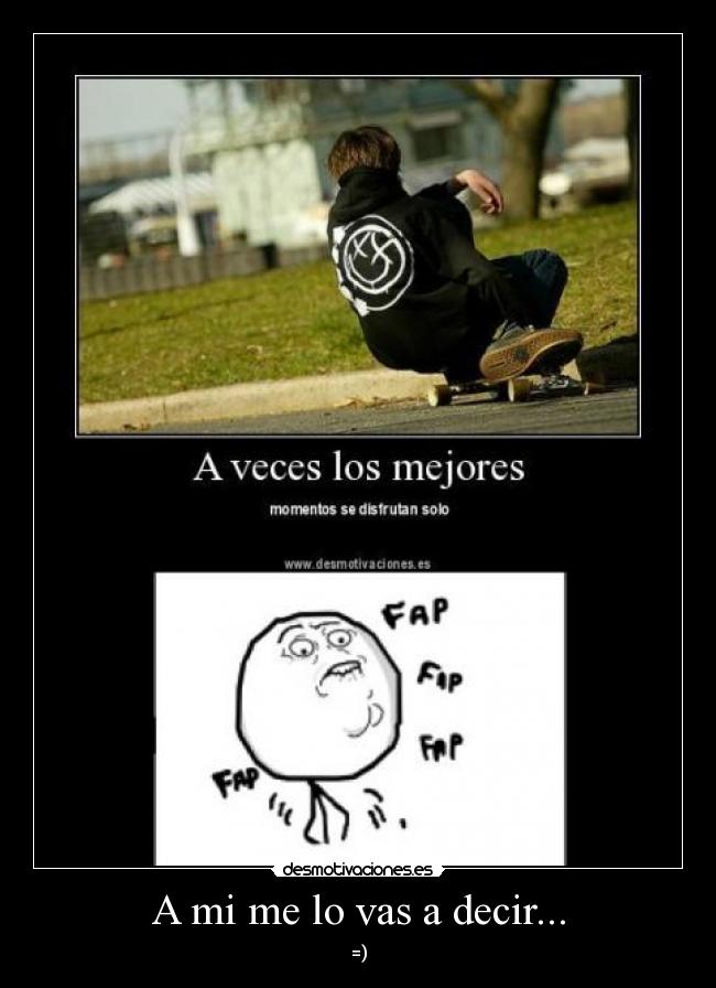 A mi me lo vas a decir... - 