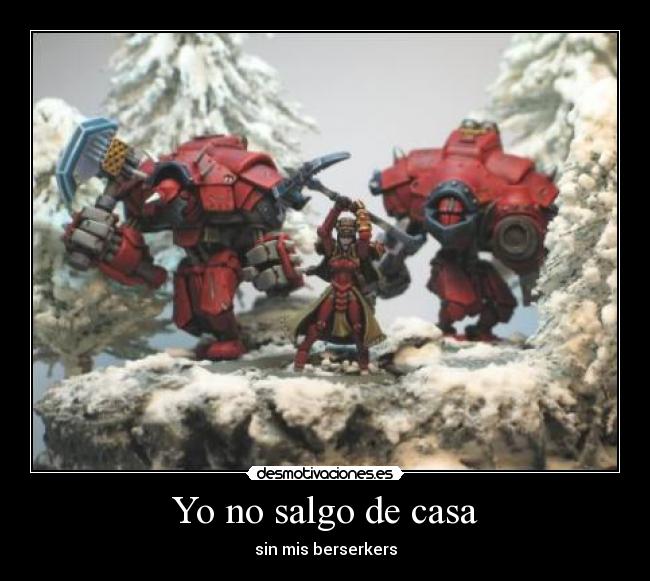 Yo no salgo de casa - sin mis berserkers