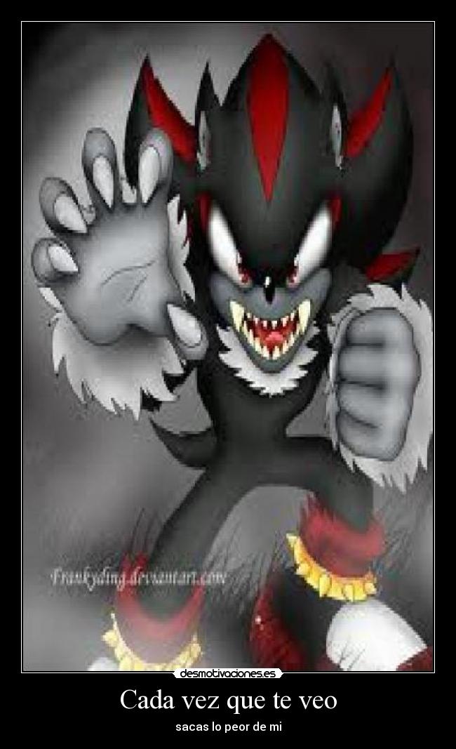 Cada vez que te veo - sacas lo peor de mi
