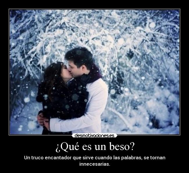 ¿Qué es un beso? - Un truco encantador que sirve cuando las palabras, se tornan innecesarias.
