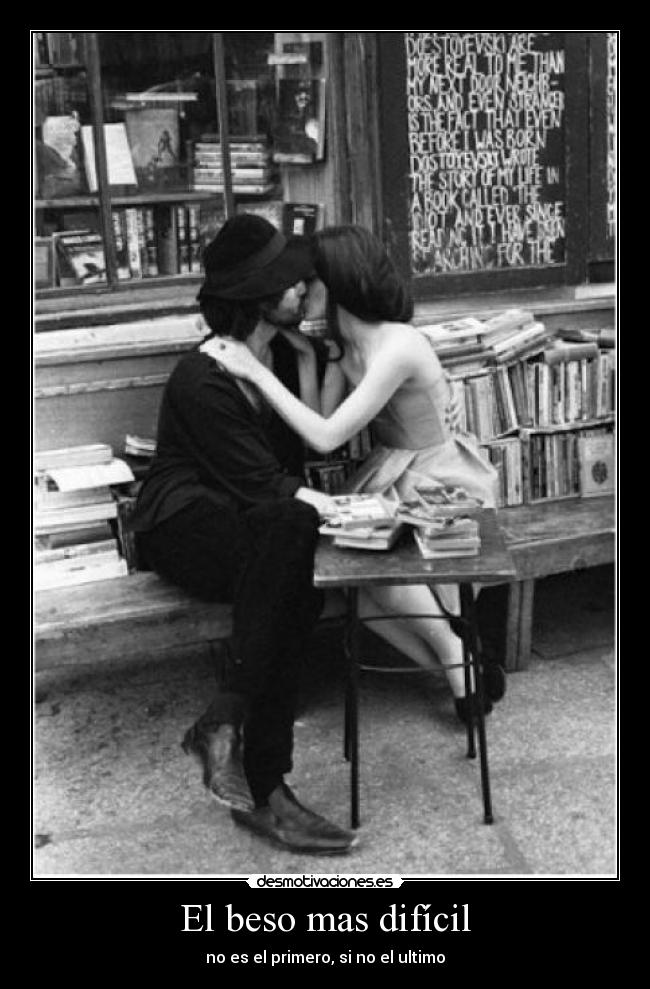El beso mas difícil - no es el primero, si no el ultimo