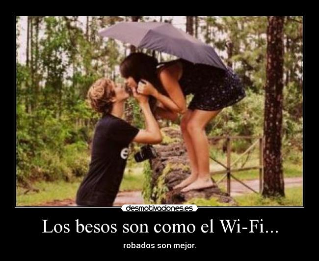 Los besos son como el Wi-Fi... -