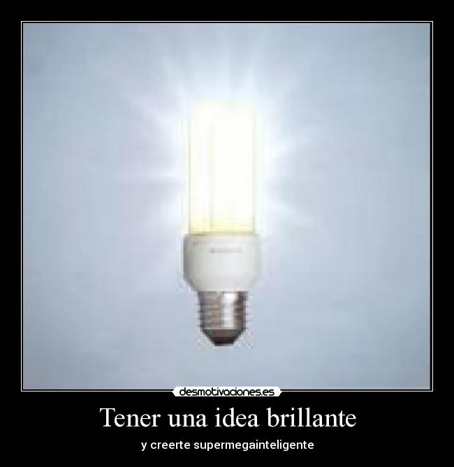 Tener una idea brillante -