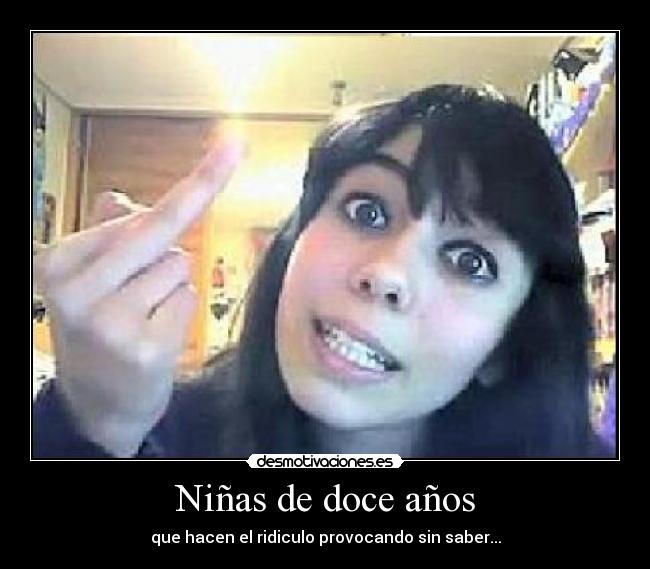 Niñas de doce años - que hacen el ridiculo provocando sin saber...