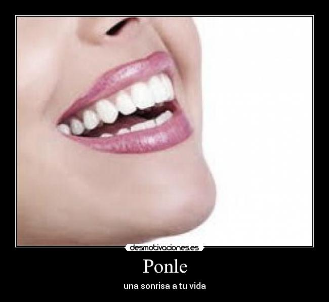 Ponle - una sonrisa a tu vida