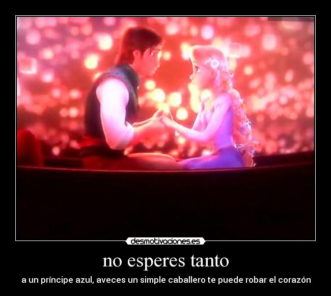 no esperes tanto - a un príncipe azul, aveces un simple caballero te puede robar el corazón