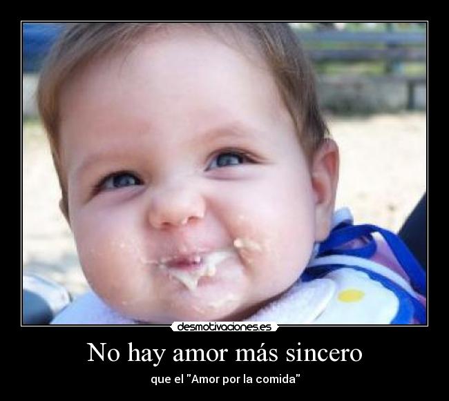 No hay amor más sincero - que el Amor por la comida