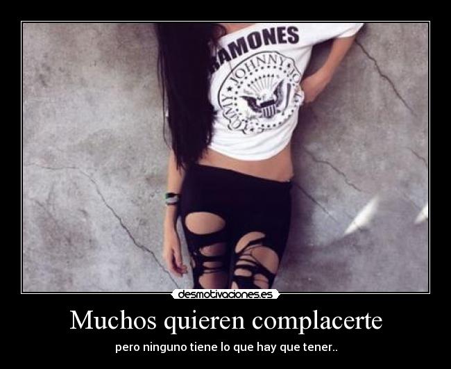 Muchos quieren complacerte - 