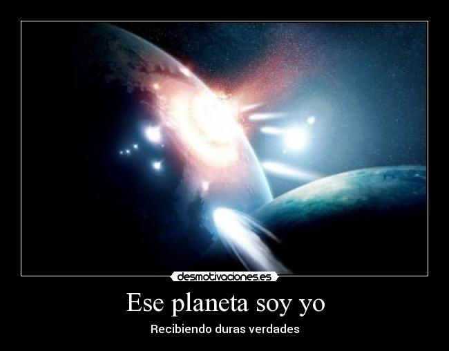 carteles planeta verdades desmotivaciones