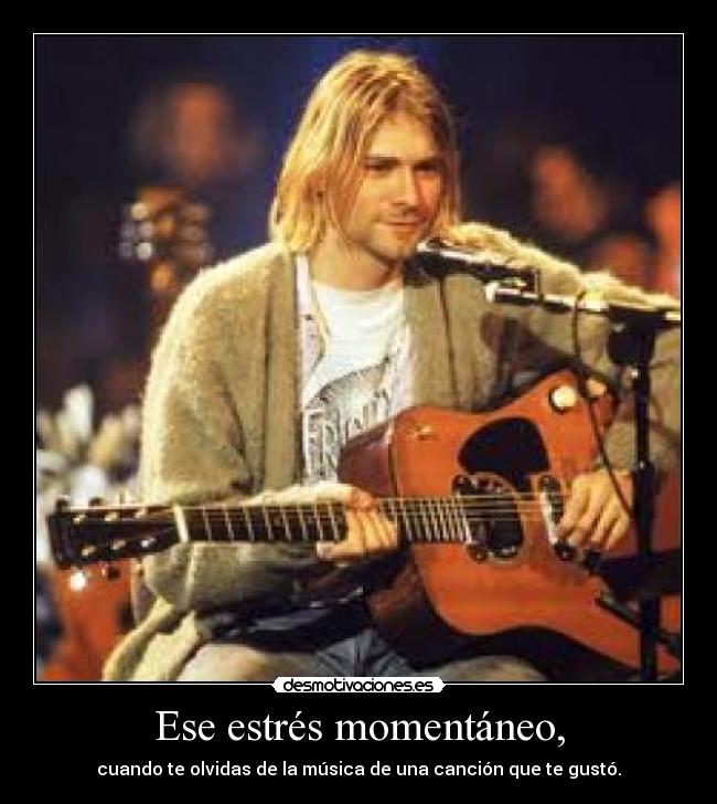 Ese estrés momentáneo, - 